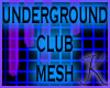 Underground Club Mesh